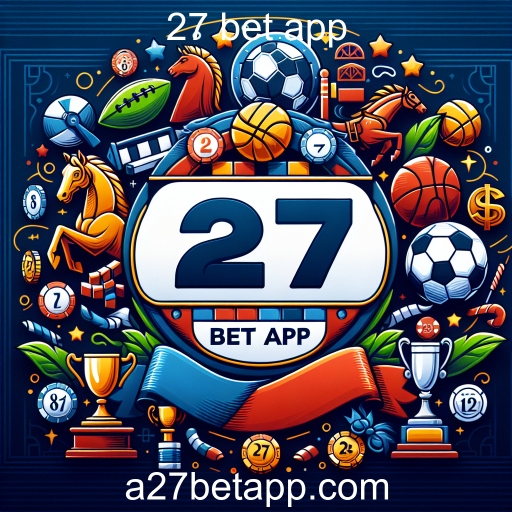 O Crescimento das Apostas Esportivas: Explorando o 27 Bet App
